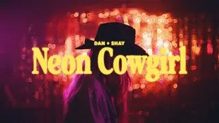 Dan + Shay - Neon Cowgirl (Official Music Video)