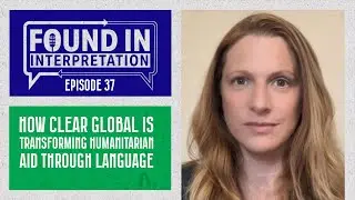 Ep. 37 - How Clear Global Is Transforming Humanitarian Aid Through Language