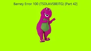 Barney Error 100 (TSDLAVSBEITG) [Part 42]