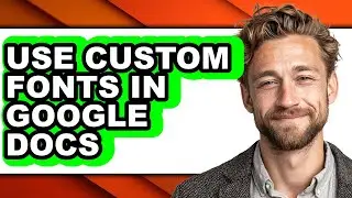 How to Use Custom Fonts in Google Docs (updated)