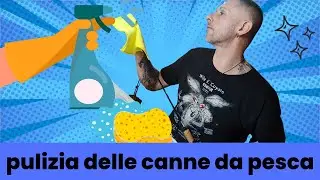 Pulizia e Manutenzione delle canne da pesca