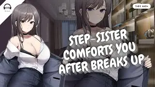 [ EN ASMR ] Step-sister comforts you after breaks up | Roleplay - F4M/A | Supportive - Calm - Ocean
