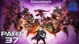 Dragon Age: The Veilguard Playthrough Part 37