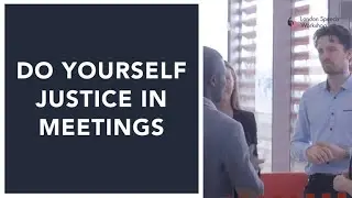 How To Do Yourself Justice In Meetings