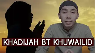 KHADIJAH BT KHUWAILID | ISTERI PERTAMA NABI