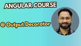 #13 Angular @Output Decorator: Communicate Between Components