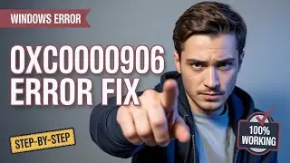 Fix “The Application Was Unable to Start Correctly (0xc0000906)” – 2026