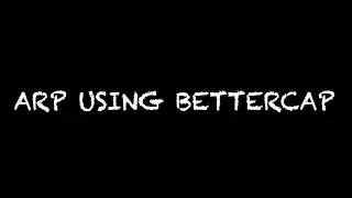 12. ARP Spoofing Using Bettercap