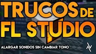 TRUCOS DE FL STUDIO: Alargar sonidos sin cambiar tono/pitch