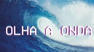 Olha a onda