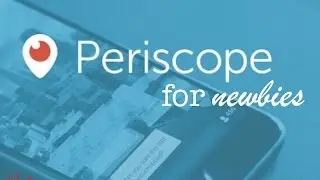 Periscope for Newbies