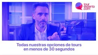 Todas las opciones de tours...¡en menos de 30 segundos!