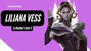 Liliana Vess in Baulder's Gate 3: Part 1