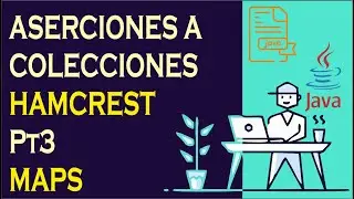 Aserciones con Hamcrest a Colecciones Java - Maps