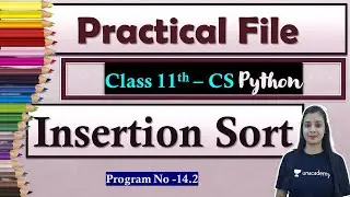 P#14.2 - Class 11CS - Python Practical File | Suggested Practical List | Insertion Sort
