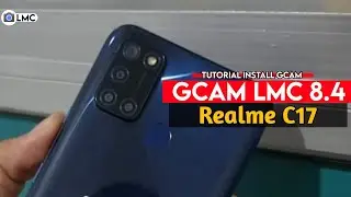 Tutorial Cara Mudah Pasang Gcam LMC 8.4 Realme C17 - Google Camera Realme C17