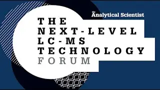 The Next-Level LC-MS Technology Forum