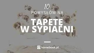 Jaką wybrać tapetę do sypialni - 10 pomysłów 