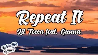 Lil Tecca - REPEAT IT  feat. Gunna (Lyrics)