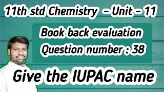 Evaluation Q. No.: 38 - FUNDAMENTALS OF ORGANIC CHEMISTRY - Unit - 11 - 11th chemistry