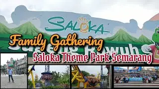 Saloka Theme Park Semarang | Family Gathering