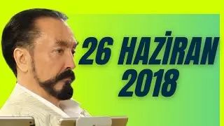Adnan Oktar ile Sohbet Programı 26 Haziran 2018