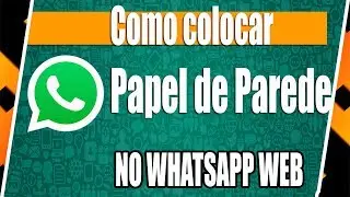 Como colocar papel de parede no whatsapp web