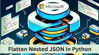 Microsoft|Python Data Engineer Interview preparation|Flatten Nested JSON in Python