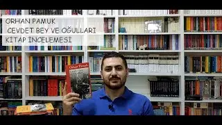 Orhan Pamuk - Cevdet Bey ve Oğulları Kitap İncelemesi