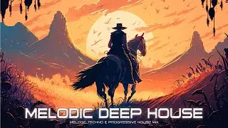 MELODIC DEEP HOUSE 2023 - MELODIC TECHNO & PROGRESSIVE HOUSE MIX 2023 - MELODIC TECHNO 2023