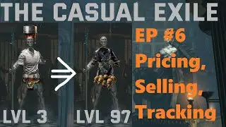 The Casual Exile Ep. 6: Pricing, Selling and Tracking (Items & Currency Guide)