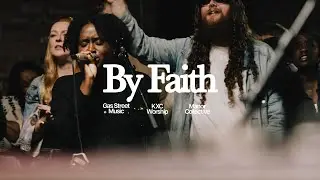 BY FAITH (LIVE) — Gas Street Music x KXC x Manor Collective