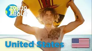 Top 10 Facts About The United States of America