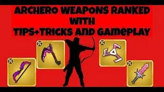 ARCHERO ALL WEAPONS TIERLIST 2019 | Tips and tricks, Gameplay and Glitch news?!