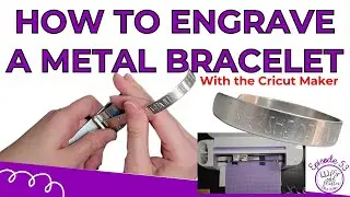 How to Engrave a Metal Bracelet with the Cricut Maker