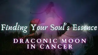 🌜DRACONIC MOON IN CANCER EXPLAINED🌛YOUR PAST LIFE WISDOM🌝 WHO YOU ARE AT YOUR CORE🌙✨