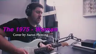 Woman - The 1975 (Cover by Aaron Fleming)
