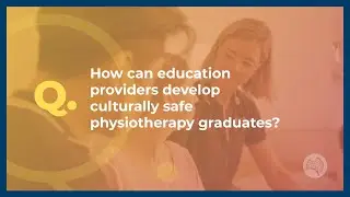 How can education providers develop cultural safe physiotherapy graduates?
