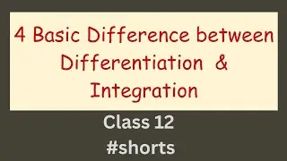 4 Basic Differences b/w Differentiation & Integration ||Class 12 Concept #shorts