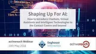 [In-Depth Webinar] Shaping up for Artificial Intelligence - activereach & Enghouse Interactive