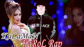 KaRoL RaP New!{2022} KuLaMan 😆