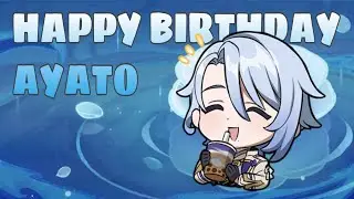 HAPPY BIRTHDAY AYATO!!! || Genshin Impact