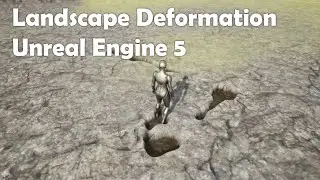 Landscape Deformation using Unreal Engine 5