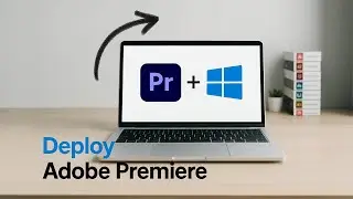 Deploy Adobe Premiere Pro Using Microsoft Intune