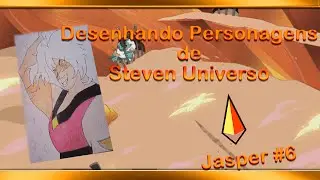 Desenhando Personagens de Steven Universo #6 Jasper