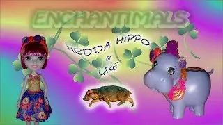 Обзор Enchanimals Hedda Hippo & Lake Junglewoods бегемотик