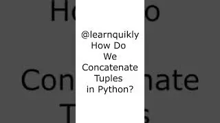 How Do We Concatenate Tuples in Python? 