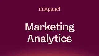 Mixpanel Marketing Analytics