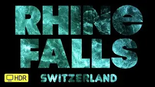 THE RHINE FALLS SWITZERLAND | 🔅HDR🔅 VERSION | SLOW MOTION