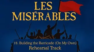 Building the Barricade (On My Own) - 18 - Les Misérables